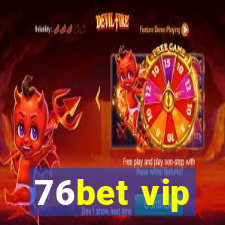 76bet vip